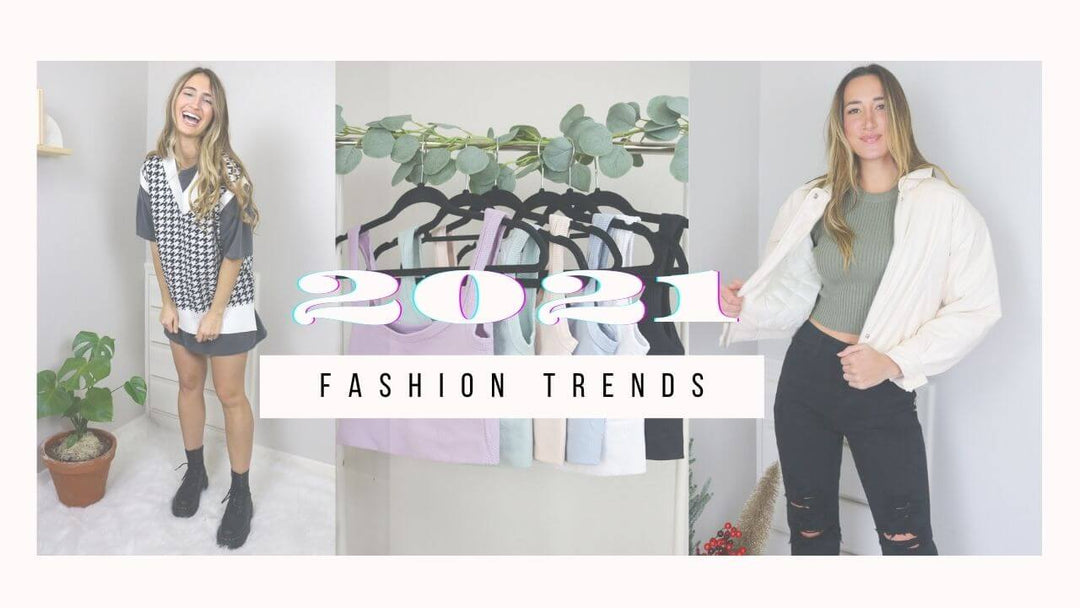 2021 Trends We Are Loving!